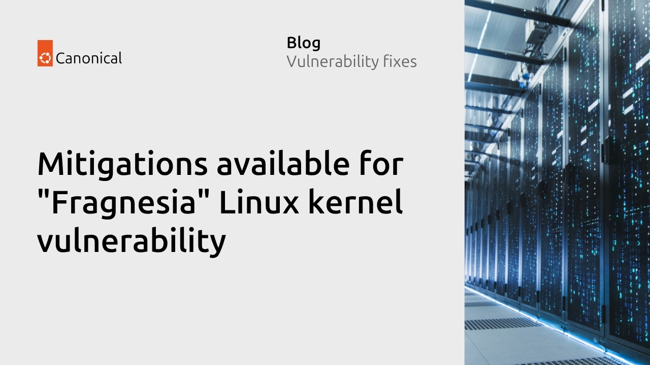 Fragnesia漏洞来袭:Linux内核本地提权缓解指南