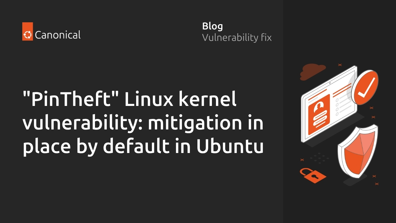 PinTheft漏洞曝光：Linux内核本地提权风险