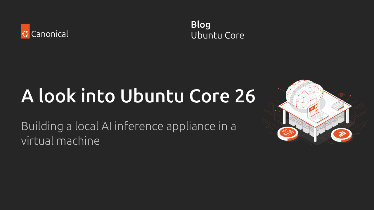 虚拟机中体验Ubuntu Core 26：搭建本地AI推理设备