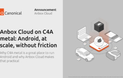 C4A metal + Anbox Cloud：Android云端无摩擦大规模部署