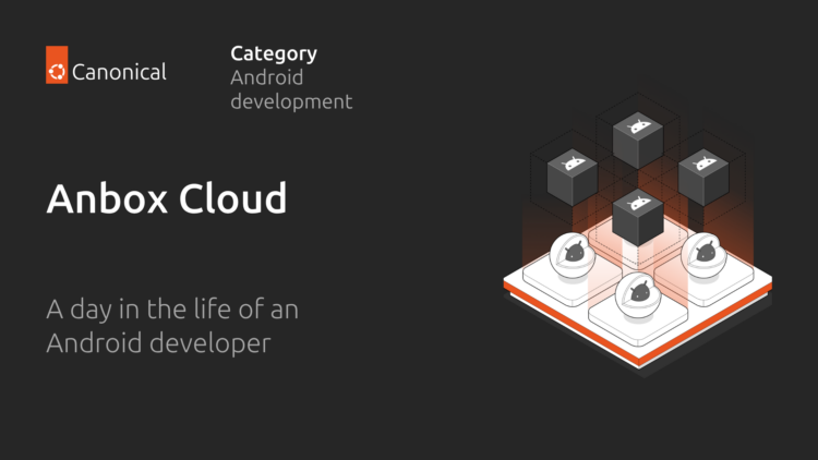 Android开发者的一天：Anbox Cloud实战全记录